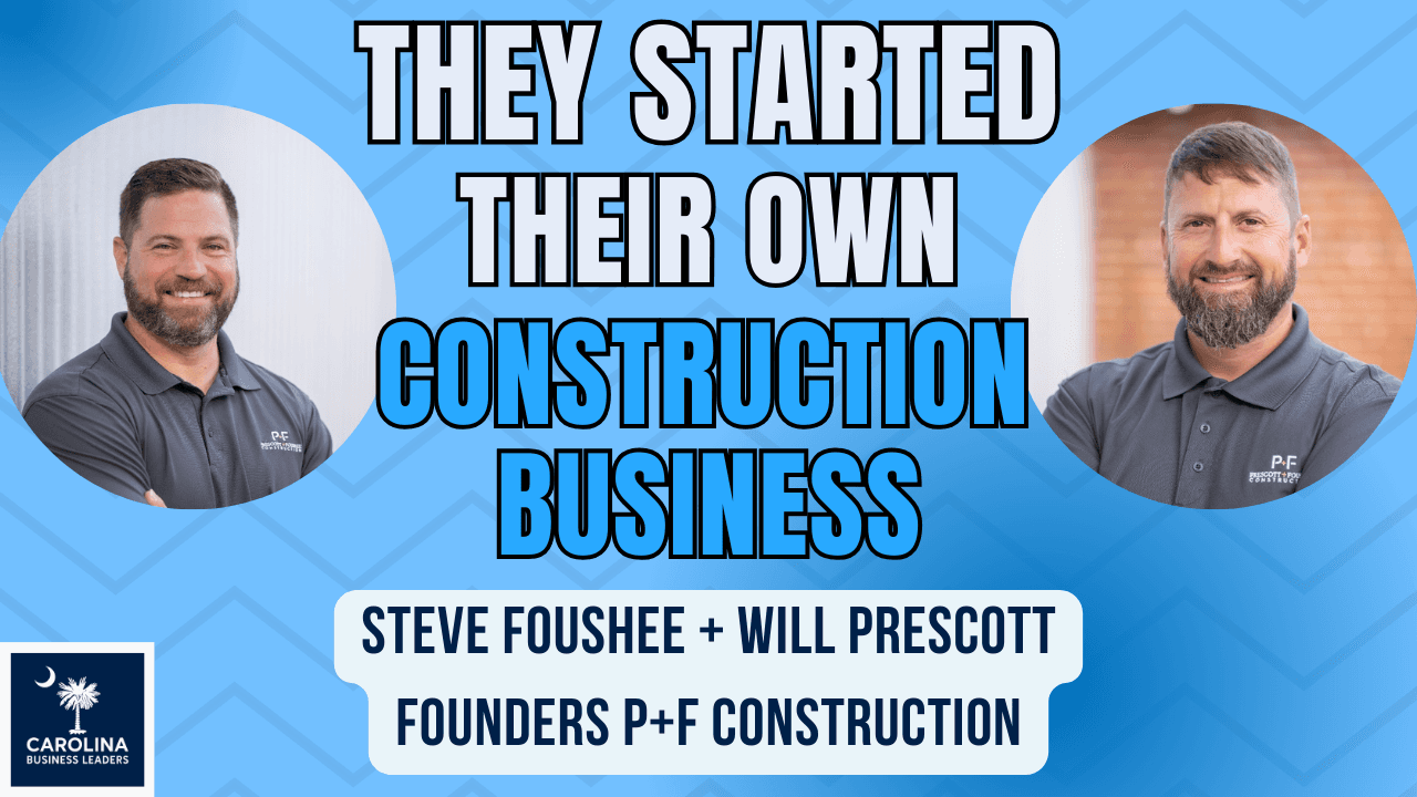 Will Prescott and Steve Foushee: Building a People-First Construction Empire | EP 53