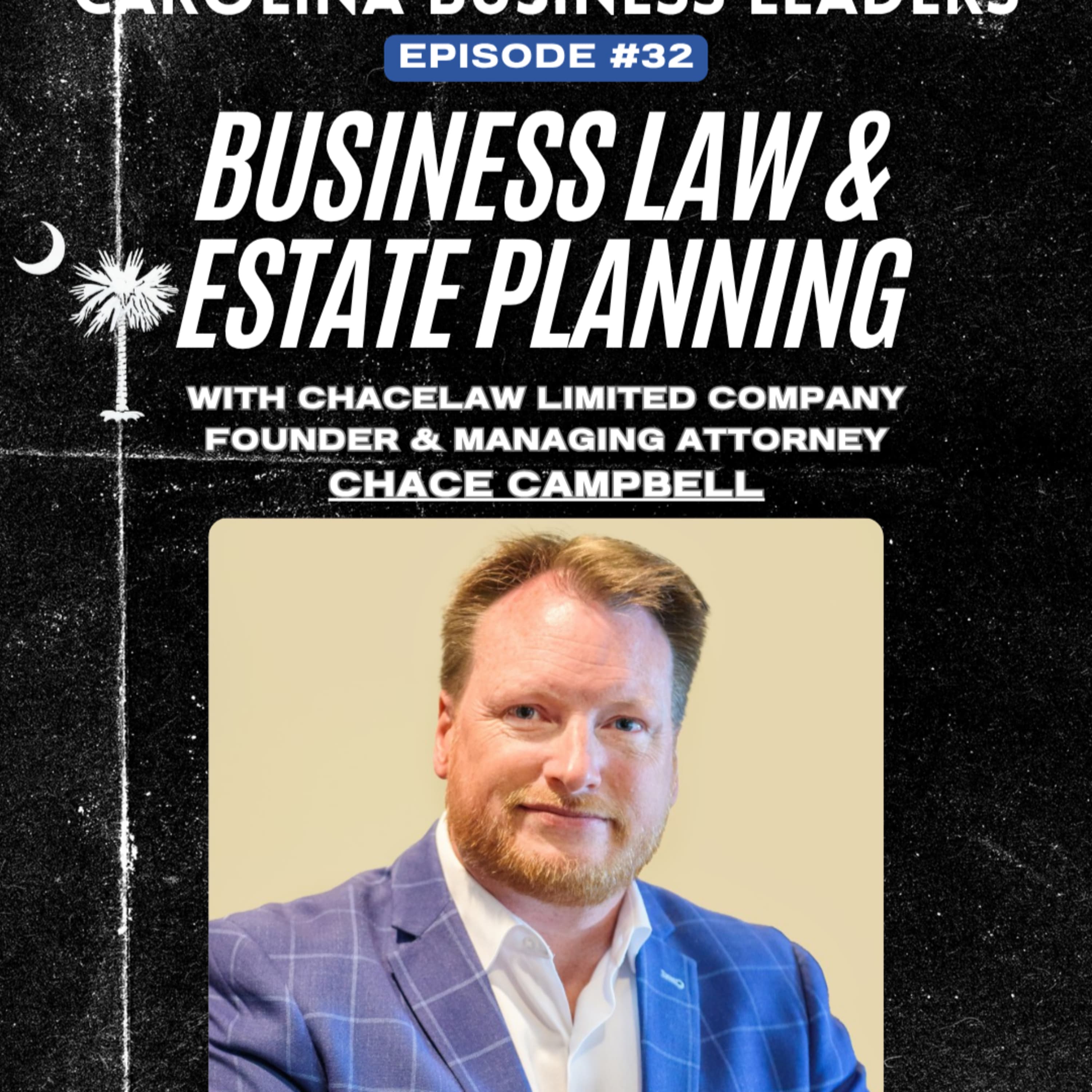 Chace Campbell: Business Law and Estate Planning | EP 32